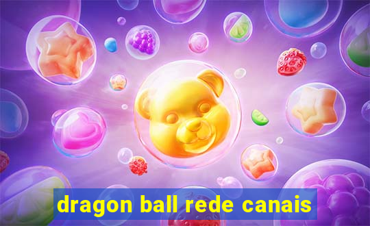 dragon ball rede canais